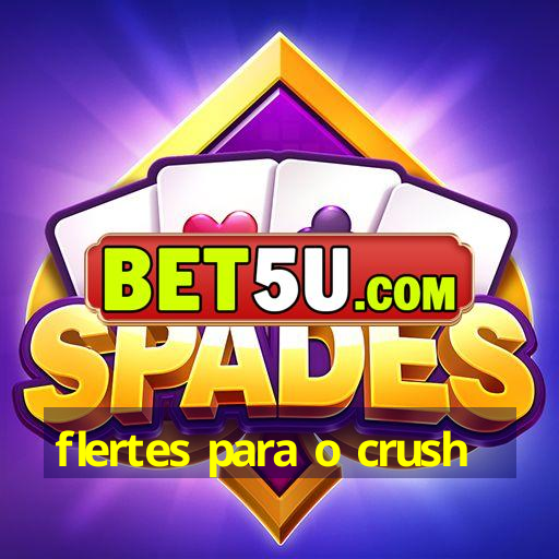 flertes para o crush - V3.98.89